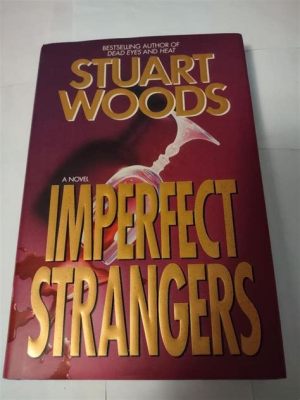 The Imperfect Strangers - A Tale of Hidden Identities and Romantic Entanglements!